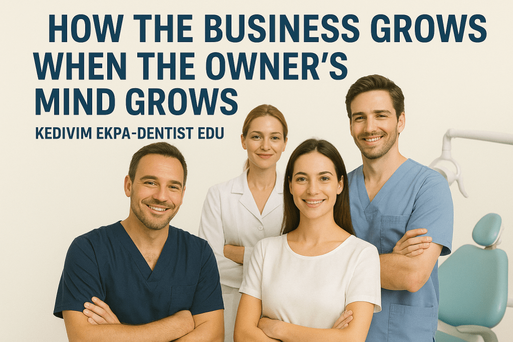 limiting beliefs blog-dentist edu 2 Four Mediterranean-looking dental professionals standing and smiling confidently in a bright dental clinic. Above them appears the title ‘HOW THE BUSINESS GROWS WHEN THE OWNER’S MIND GROWS,’ and below it the label ‘KEDIVIM EKPA–DENTIST EDU.’ The group includes two male and two female clinicians in scrubs and white coats, with a dental chair visible in the background.